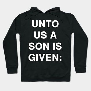 UNTO US A SON IS GIVEN Hoodie